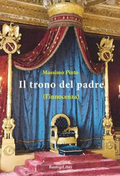 il trono del padre - di Massimo Pinto